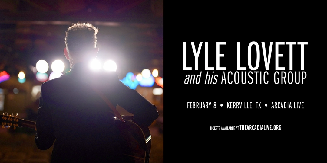 Lyle Lovett Arcadia Live Theatre Kerrville Feb 8, 2025 · Showpass