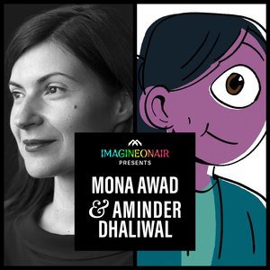 Imagine On Air presents Mona Awad & Aminder Dhaliwal