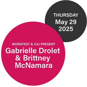 Wordfest & CAJ present Gabrielle Drolet & Brittney McNamara