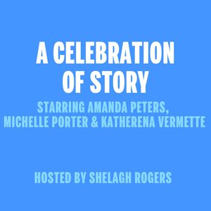 A Celebration of Story starring Amanda Peters, Michelle Porter & katherena vermette