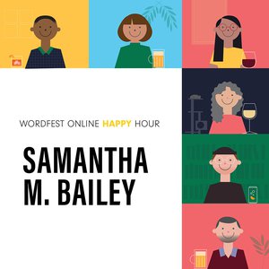 Wordfest Online Happy Hour with Samantha M. Bailey