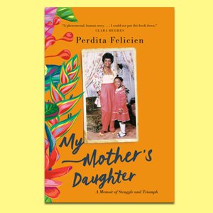 Wordfest Presents Perdita Felicien (My Mother's Daughter)