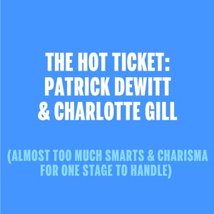 The Hot Ticket starring Patrick deWitt & Charlotte Gill