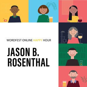 Wordfest Online Happy Hour with Jason Rosenthal