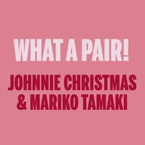 What a Pair! Johnnie Christmas & Mariko Tamaki