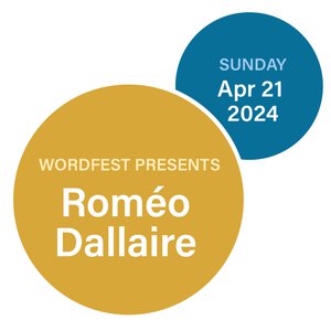 Wordfest Presents Roméo Dallaire