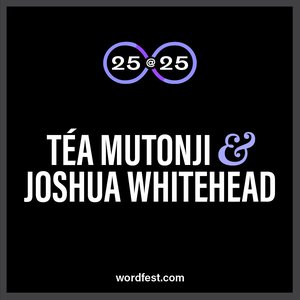 Wordfest 25@25: Téa Mutonji & Joshua Whitehead