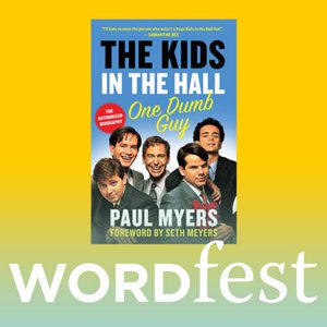 Wordfest presents Paul Myers: The Kids in the Hall