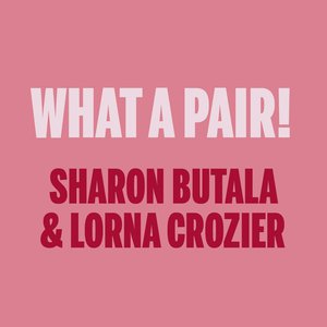 What a Pair! Sharon Butala & Lorna Crozier