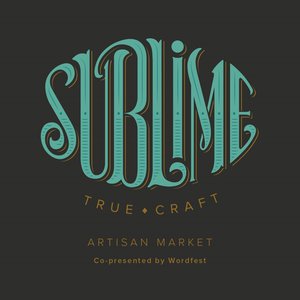 SUBLIME True Craft Artisan Market: Co-Presented by Wordfest