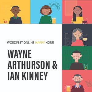 Wordfest Online Happy Hour with Wayne Arthurson and Ian Kinney