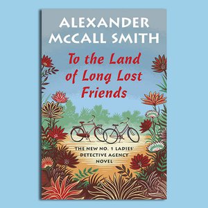 Wordfest Presents Alexander McCall Smith (To the Land of Long Lost Friends)