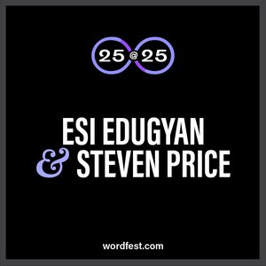 Wordfest 25@25: Esi Edugyan & Steven Price