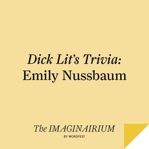 Dick Lit's Trivia: Emily Nussbaum