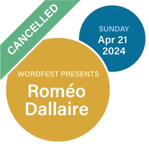 CANCELLED: Wordfest Presents Roméo Dallaire