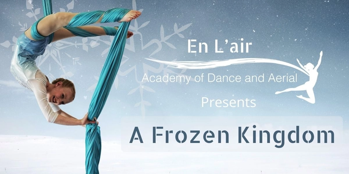Event image for A Frozen Kingdom presented by En L'air Academy of Dance & Aerial