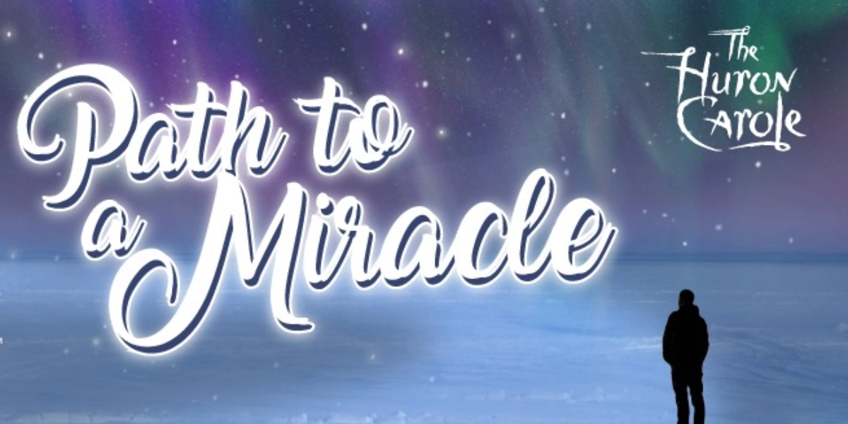 Event image for The Huron Carole - Path to a Miracle