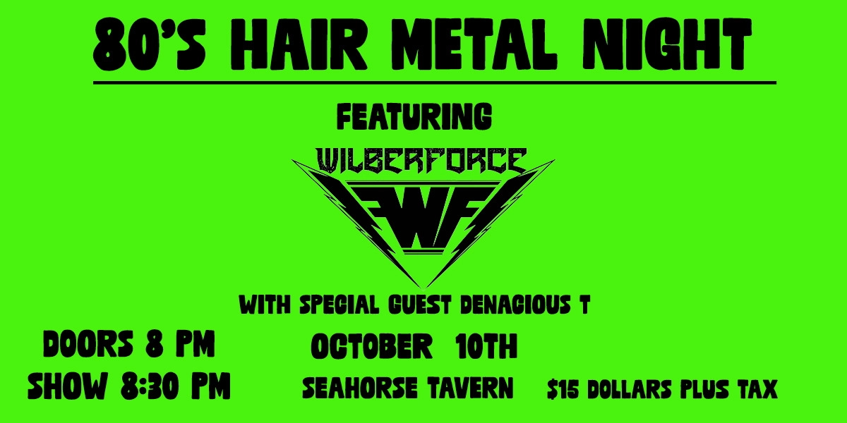 Event image for 80'S HAIR METAL NIGHT FEAT: WILBERFORCE