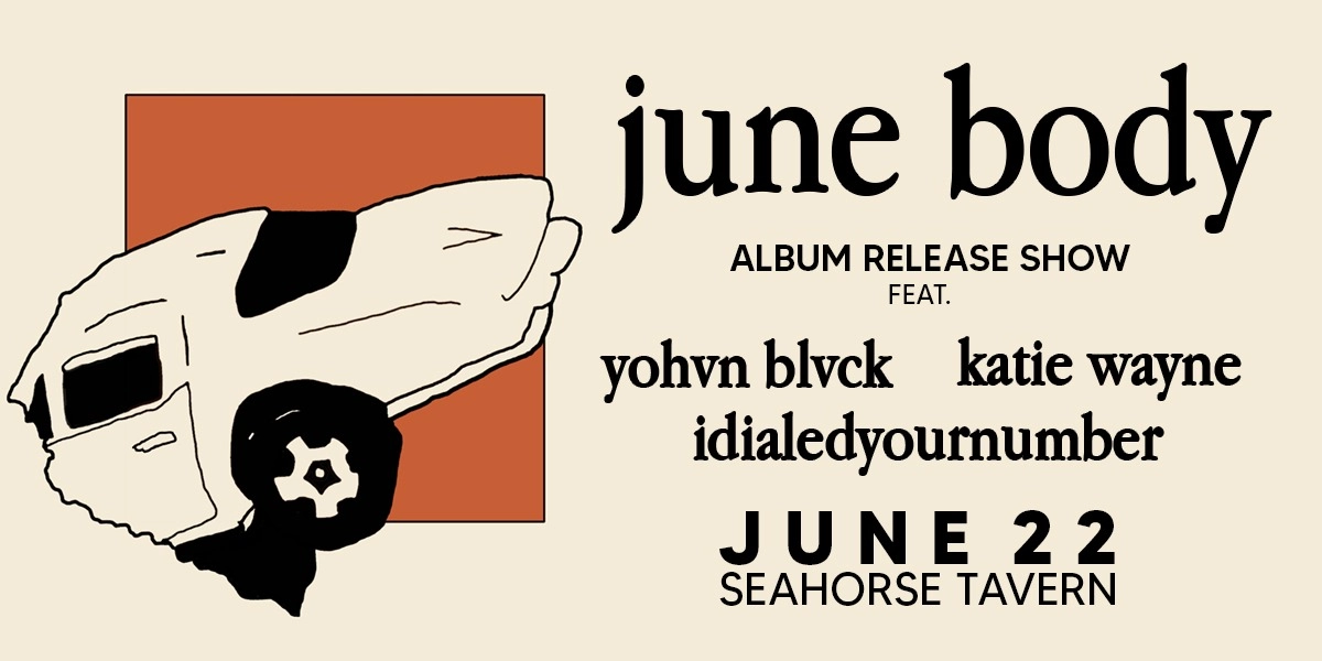 Event image for June Body (Last Everythings Album Release) @ The Seahorse Tavern