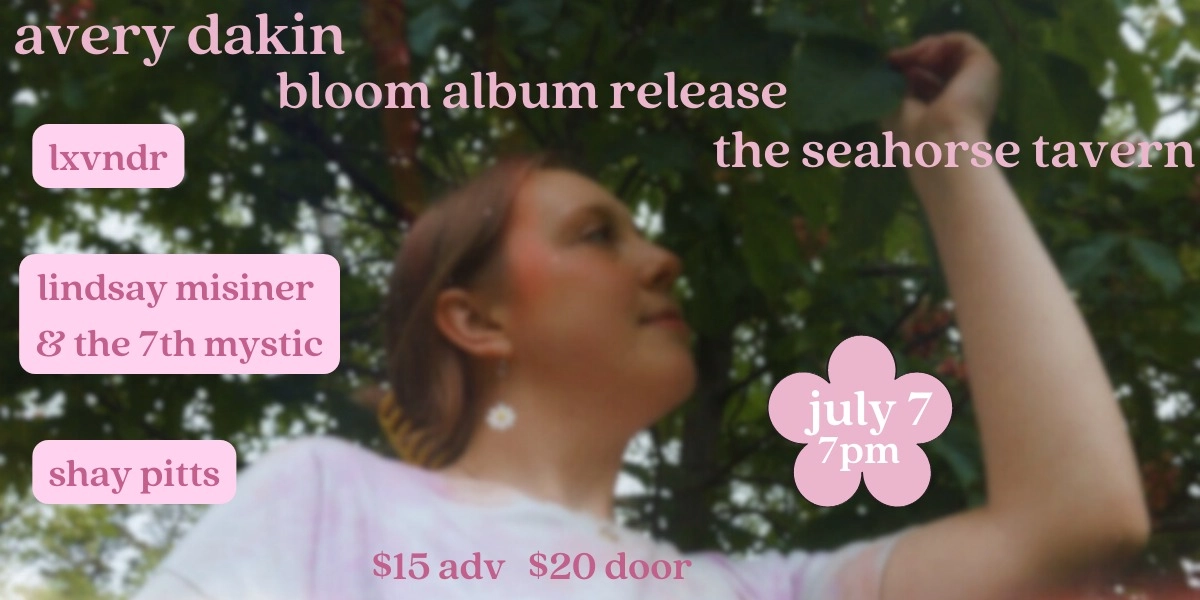 Event image for Avery Dakin ~ 'Bloom' Album Release @ The Seahorse Tavern