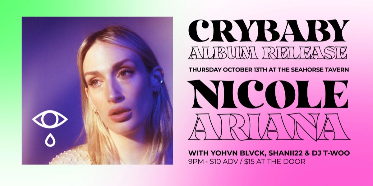 Event image for Nicole Ariana - Crybaby Release @ The Seahorse Tavern