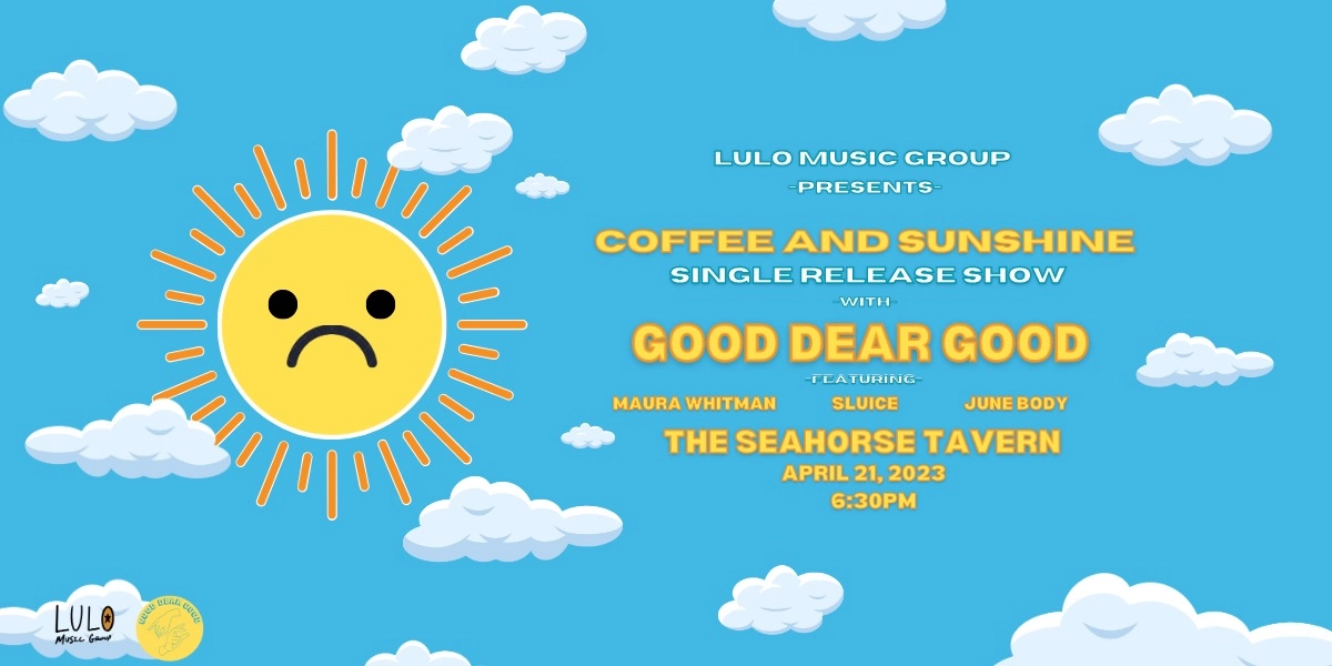 Event image for Coffee and Sunshine: Single Release Show w/ Good Dear Good @ The Seahorse Tavern