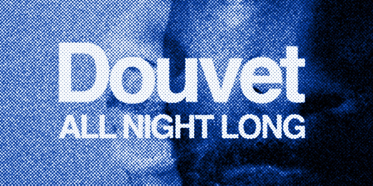Event image for ALL NIGHT LONG: DOUVET