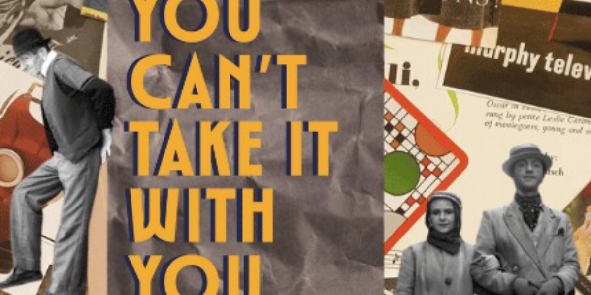 Event image for You Can't Take It With You