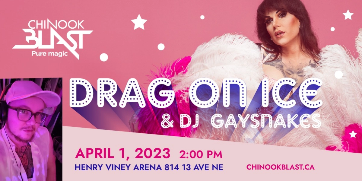 Event image for Chinook Blast presents: Drag on Ice and DJ Gaysnakes