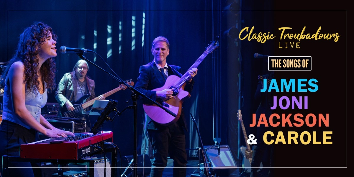 Event image for Classic Troubadours Live: The Songs of James, Joni, Jackson and Carole