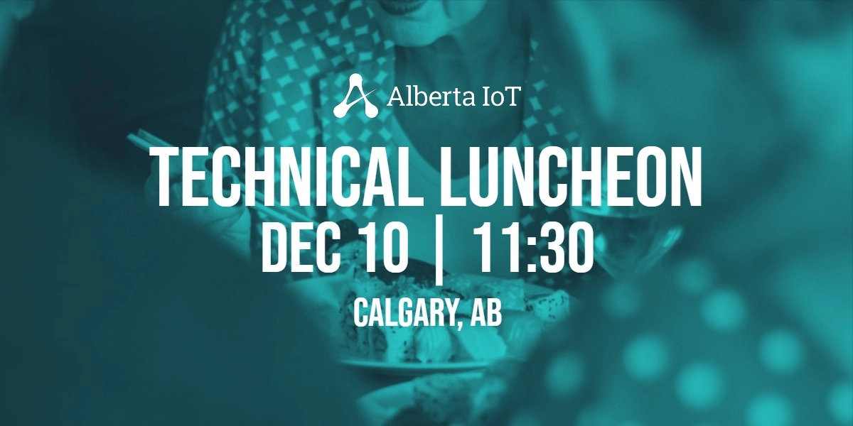 Event image for Alberta IoT Technical Luncheon - December 2019