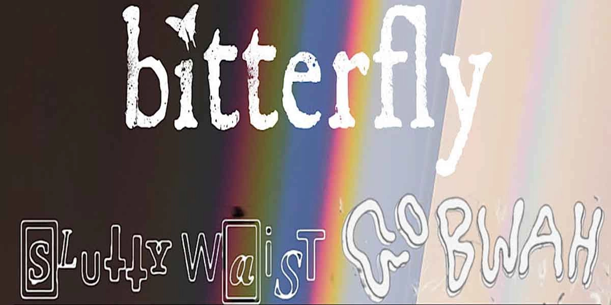 Event image for Bitterfly, Slutty Waist, Go Bwah
