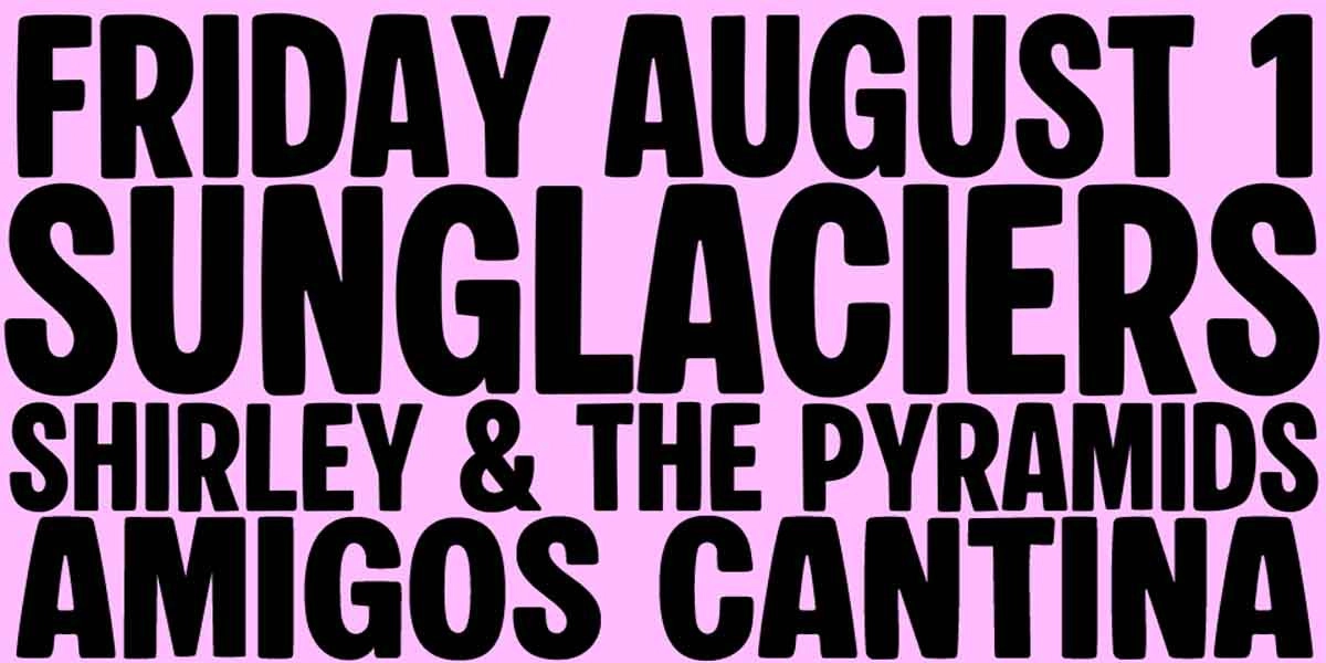 Event image for Sunglaciers w/ Shirley & the Pyramids