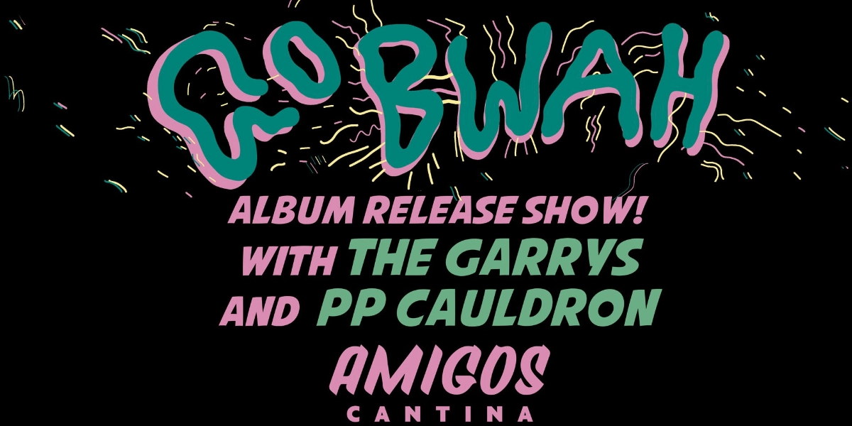 Event image for The Garrys, Go Bwah (Album Release), P.P. Cauldron