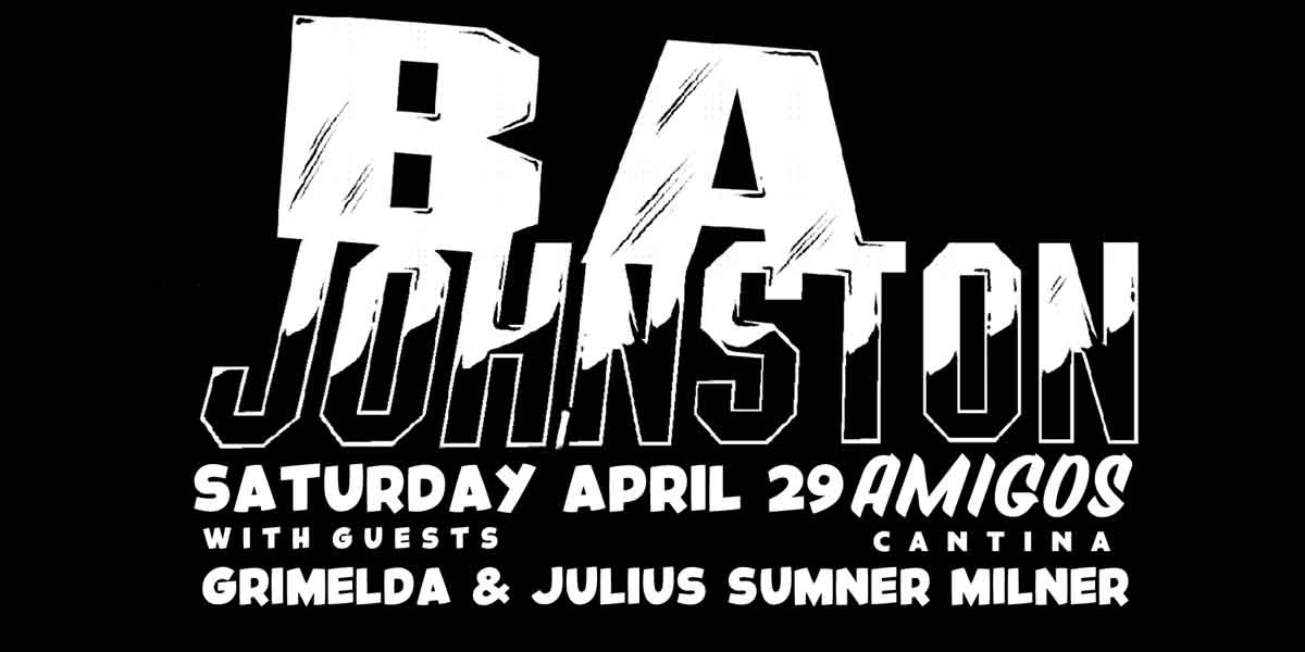 Event image for BA Johnston w/ Grimelda and Julius Sumner Milner