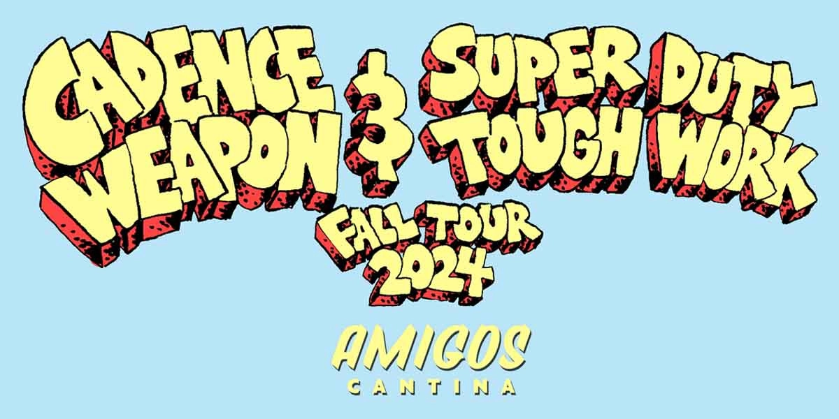 Event image for Cadence Weapon w/ Super Duty Tough Work