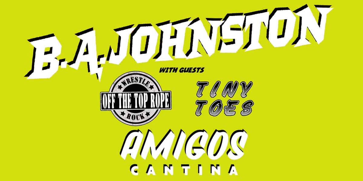 Event image for B.A. Johnston w/ Off the Top Rope and Tiny Toes