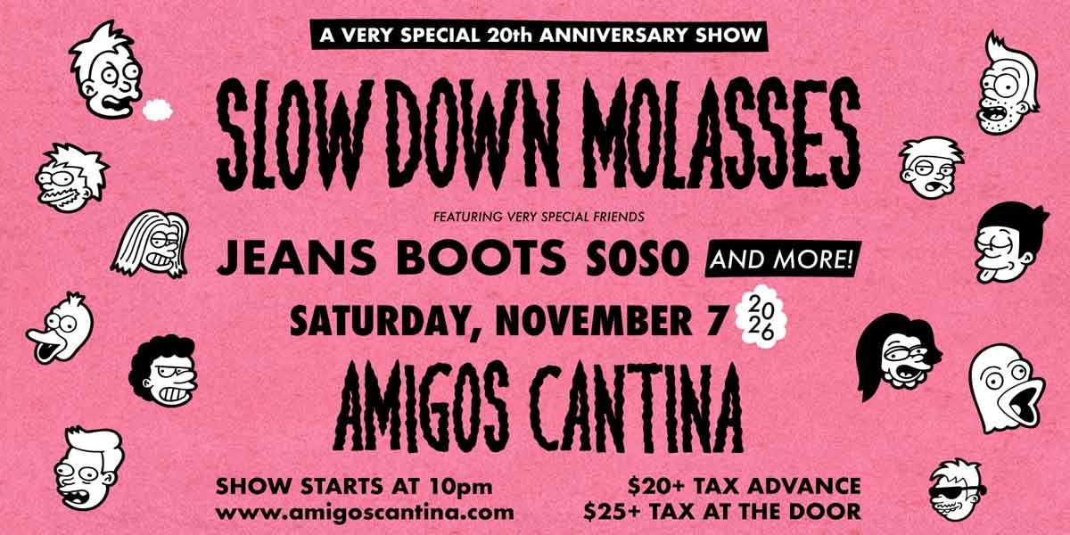 Event image for Slow Down Molasses w/ Jeans Boots, soso and more!