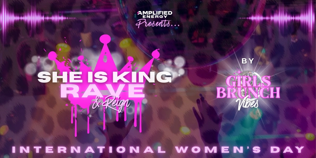 Event image for 🪩👑Girls Brunch: She Is King - International Women's Day RAVE