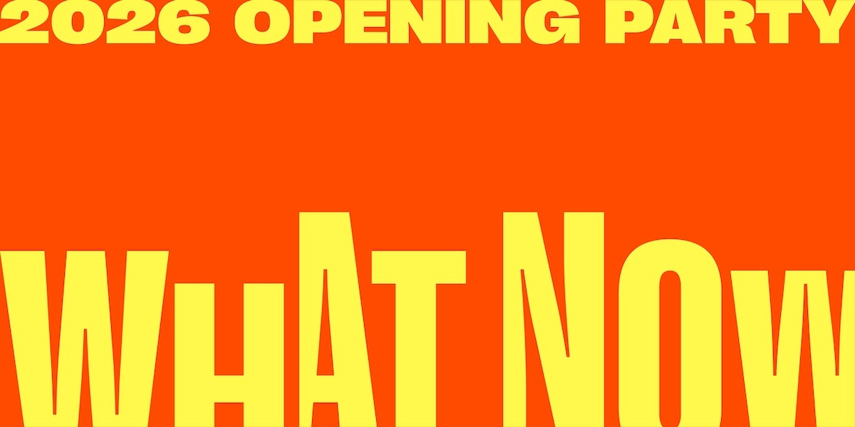 Event image for What Now: 2026 - Opening Party