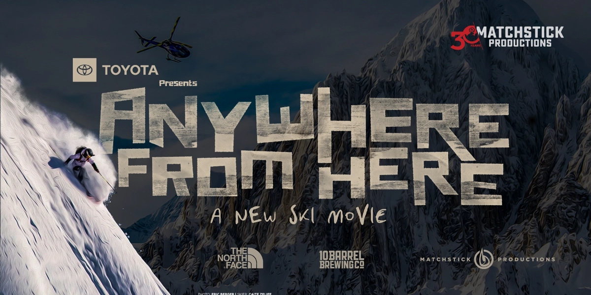 Event image for A New Ski Film by Matchstick Productions "Anywhere From Here" Presented by Toyota