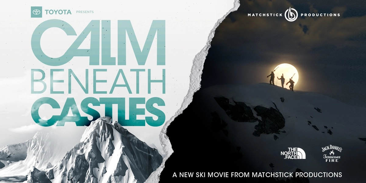 Event image for Toyota presents, "Calm Beneath Castles." A new ski film from Matchstick Productions.
