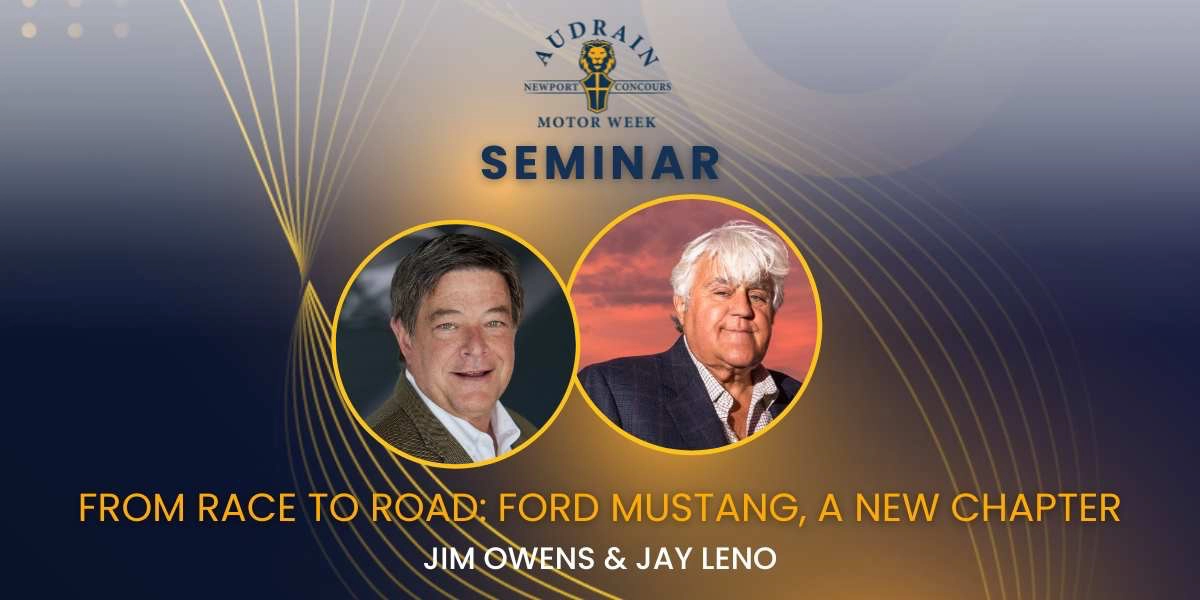 Event image for Seminar: From Race to Road: Ford Mustang, a New Chapter with Jay Leno & Jim Owens