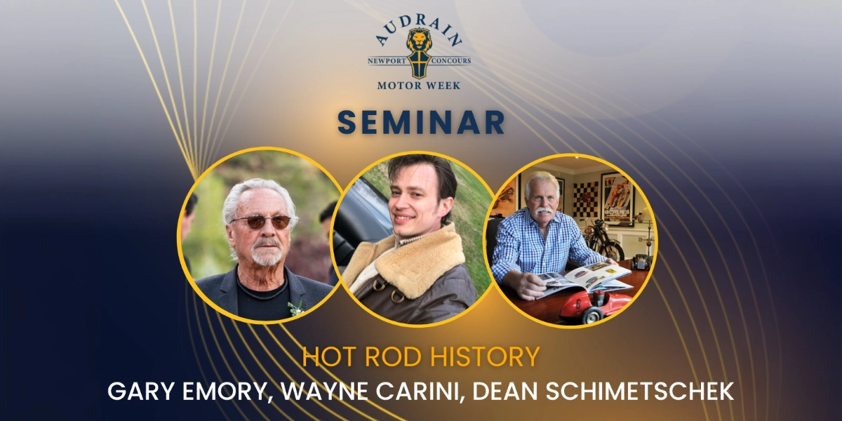 Event image for Seminar: Hot Rod History w/ Gary Emory, Wayne Carini, & Dean Schimetschek