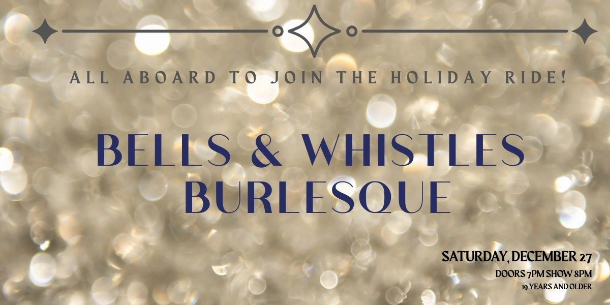 Event image for Bells and Whistles Burlesque Holiday Show
