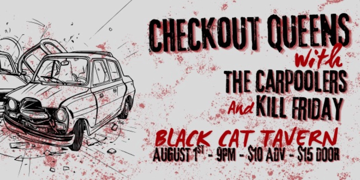 Event image for Checkout Queens w/ The Carpoolers & Kill Friday