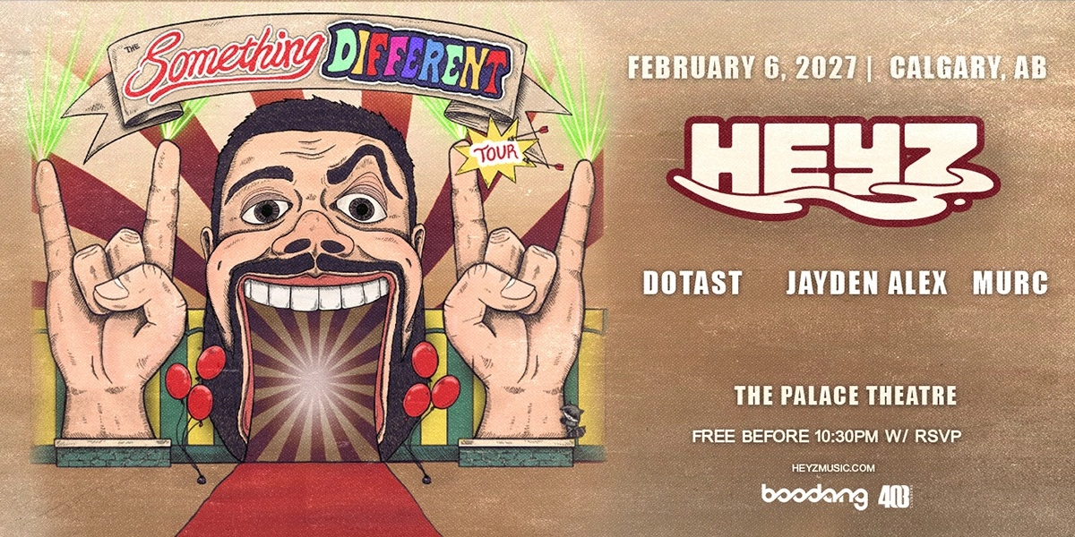 Event image for HEYZ SOMETHING DIFFERENT TOUR - Calgary