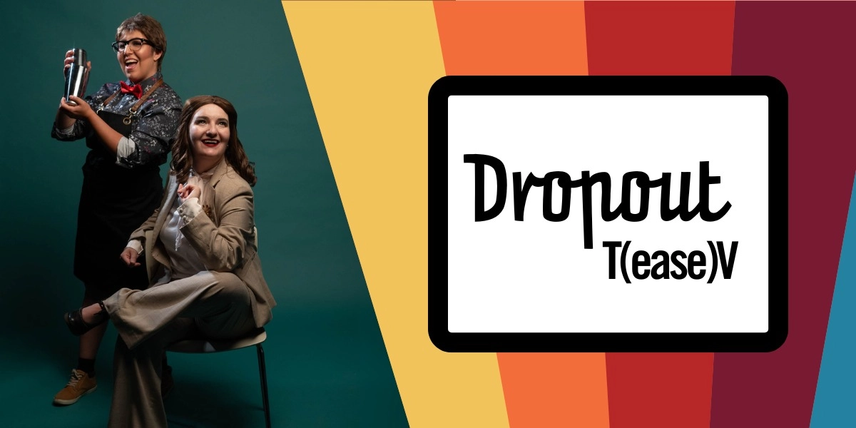 Event image for Dropout T(ease)V