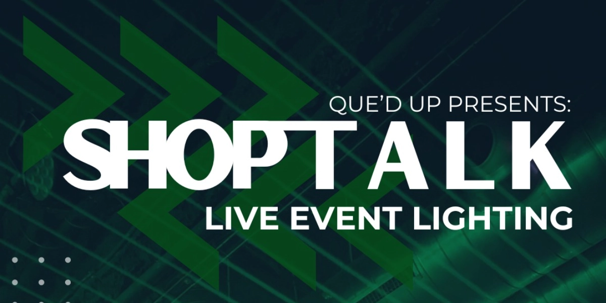 Event image for Que'd Up presents: SHOP TALK - Live Event Lighting