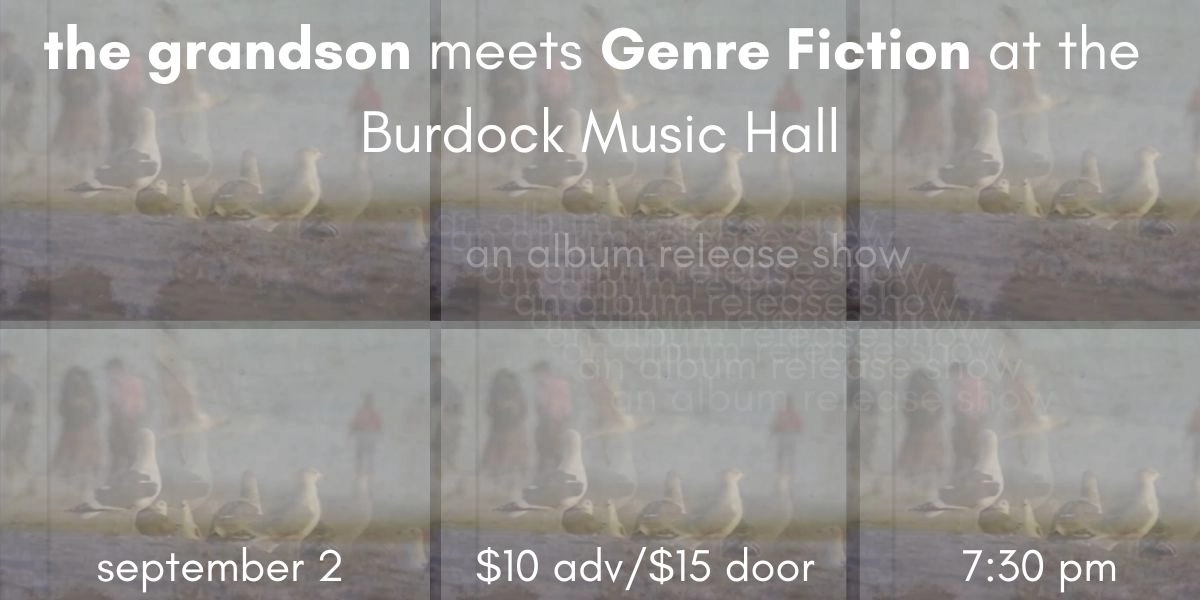 Event image for the grandson meets Genre Fiction at the Burdock Music Hall